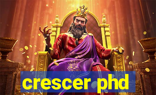 crescer phd